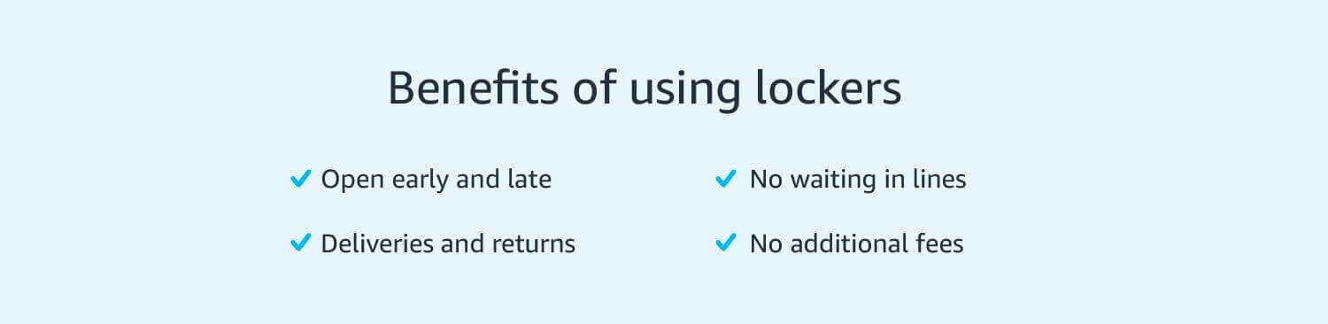 Benefits of using Amazon Lockers: open early and late, deliveries and returns, no waiting in lines and no additional fees